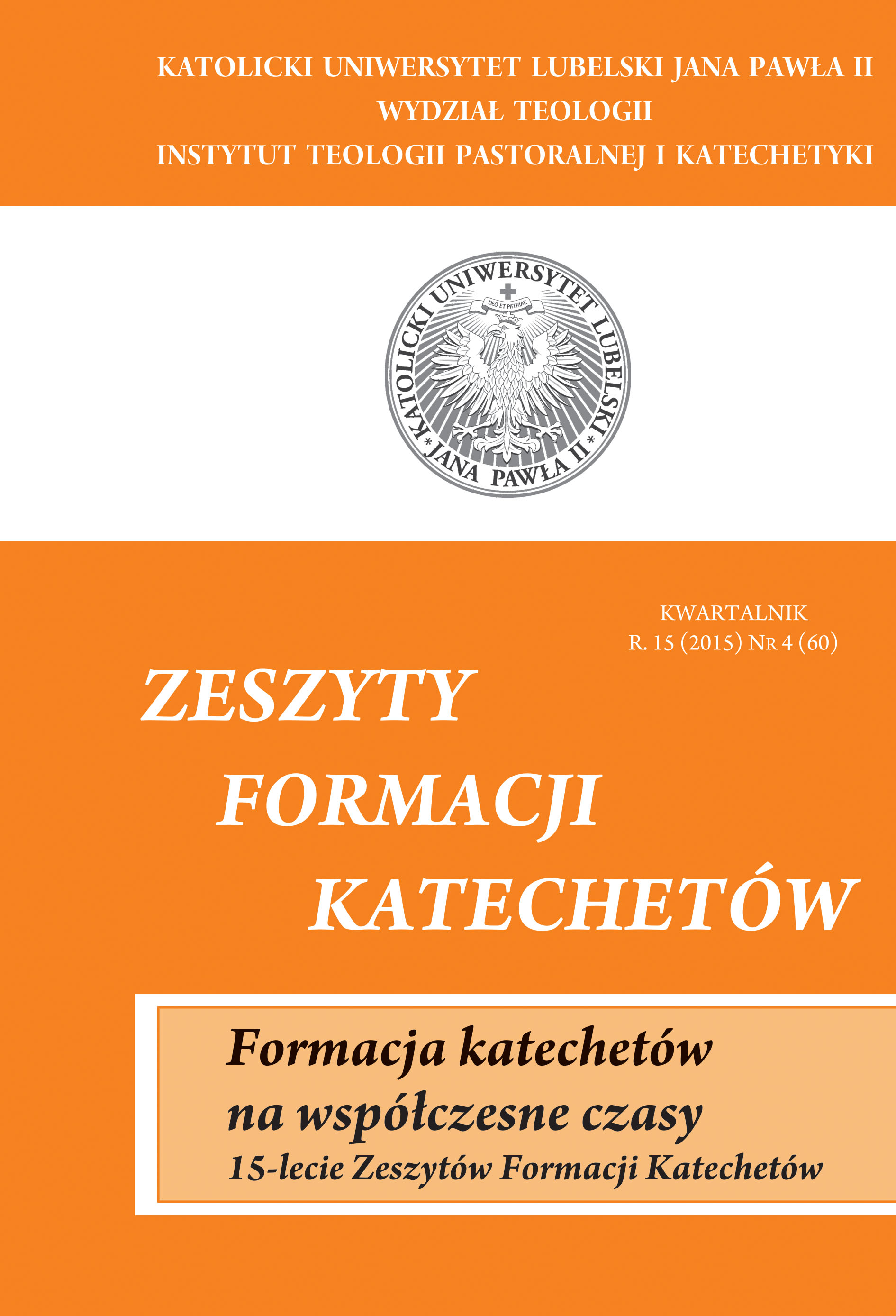 Pokaż Tom 60 Nr 4 (2015): FORMACJA KATECHETÓW NA WSPÓŁCZESNE CZASY. 15-LECIE ZESZYTÓW FORMACJI KATECHETÓW