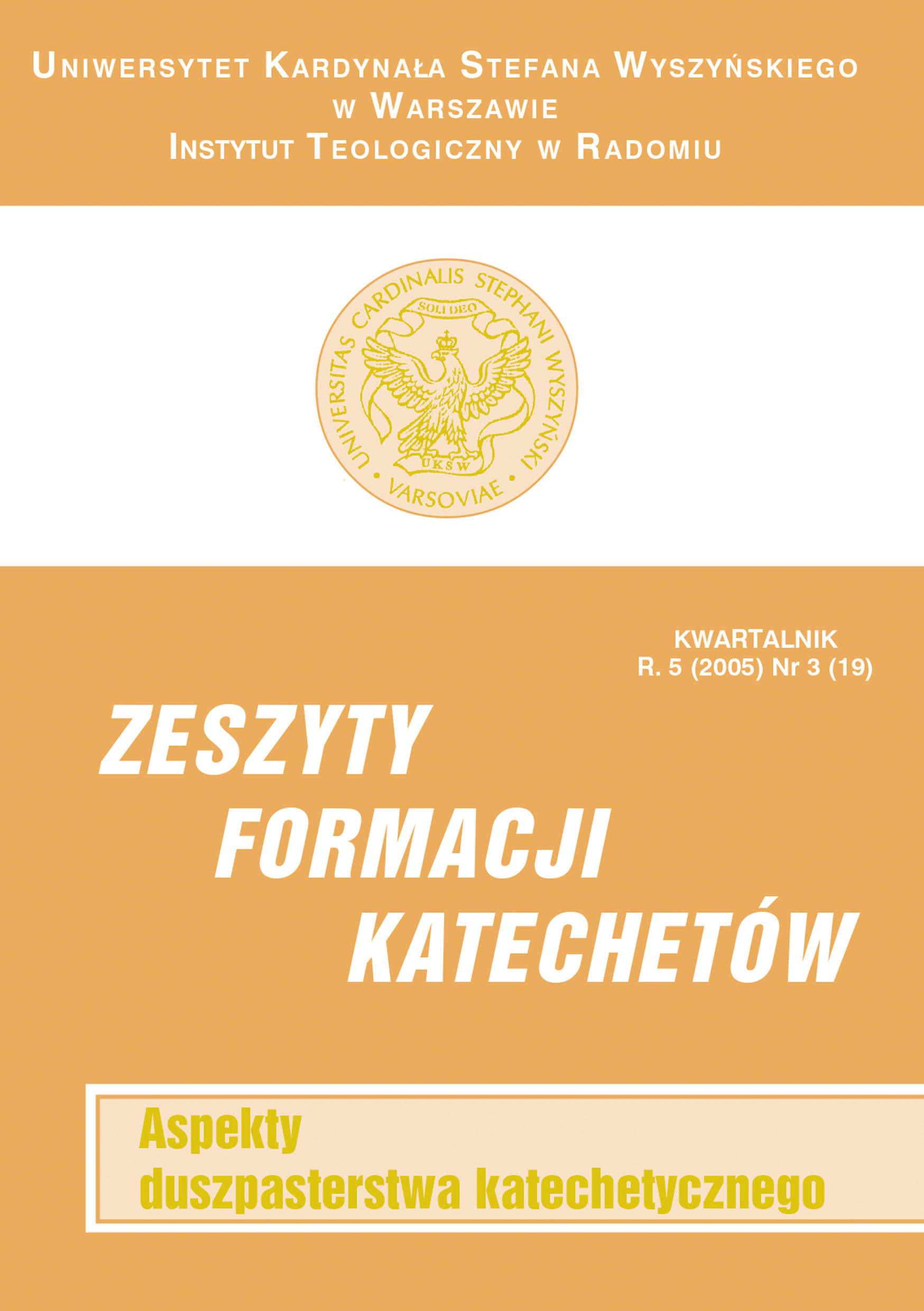 Pokaż Tom 19 Nr 3 (2005): ASPEKTY DUSZPASTERSTWA KATECHETYCZNEGO