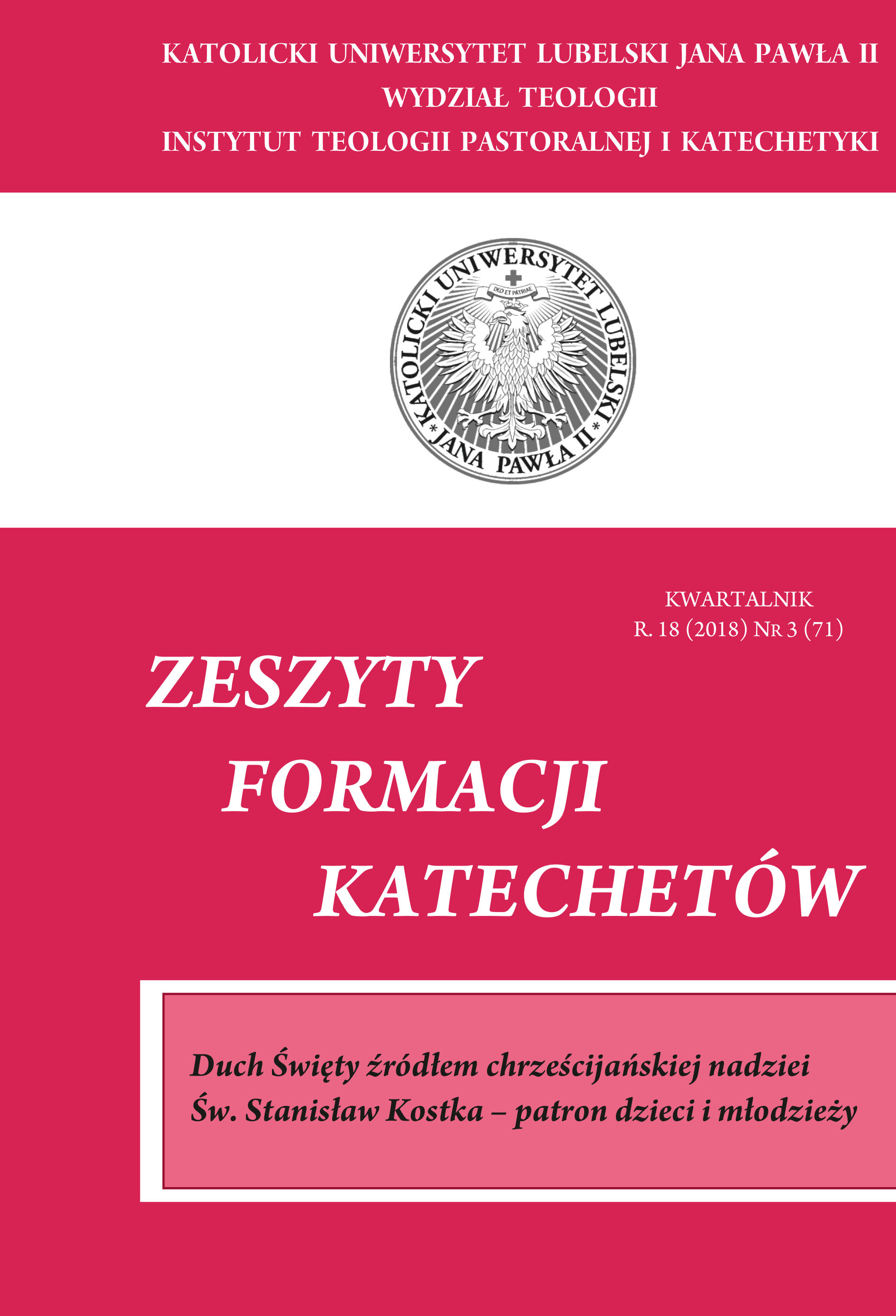 Pokaż Tom 71 Nr 3 (2018): DUCH ŚWIĘTY ŹRÓDŁEM CHRZEŚCIJAŃSKIEJ NADZIEI. ŚW. STANISŁAW KOSTKA - PATRON DZIECI I MŁODZIEŻY